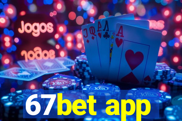 67bet app